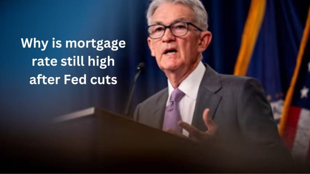 Why is mortgage still high after Fed cuts
